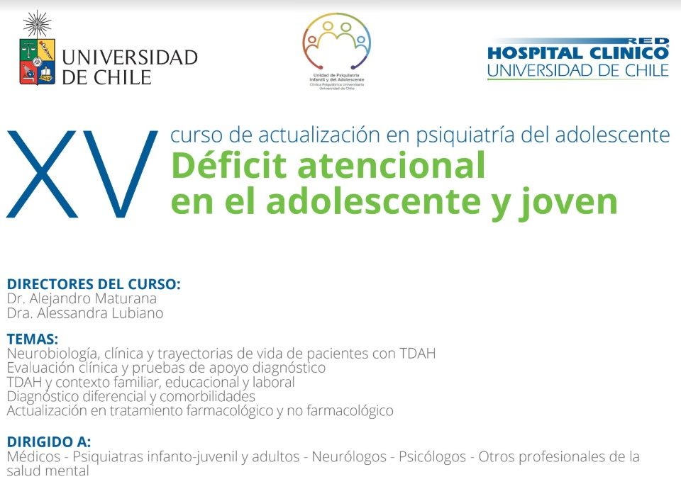 XV Curso de actualización en psiquiatría del adolescente. Déficit atencional en el adolescente y joven 23 y 24 de agosto, Hotel Cumbres. Av. Kennedy Lateral 4422, Vitacura, Santiago