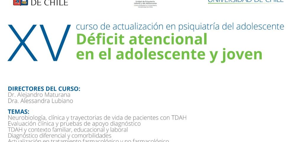 XV Curso de actualización en psiquiatría del adolescente. Déficit atencional en el adolescente y joven 23 y 24 de agosto, Hotel Cumbres. Av. Kennedy Lateral 4422, Vitacura, Santiago